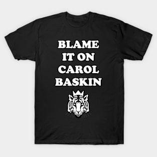 Blame It On Carol Baskin T-Shirt